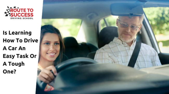 Is Learning How To Drive A Car An Easy Task Or A Tough One local driving school